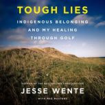 Tough Lies, Jesse Wente
