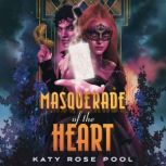 Masquerade of the Heart, Katy Rose Pool