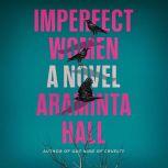 Imperfect Women A Novel, Araminta Hall