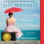 This Could Change Everything, Jill Mansell