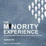 The Minority Experience Navigating Emotional and Organizational Realities, Adrian Pei
