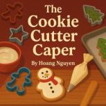 The Cookie Cutter Caper A Cozy Myste..., Hoang Nguyen