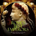 Romes Best Emperors The History and..., Charles River Editors