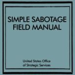 Simple Sabotage Field Manual, United States Office of Strategic Services