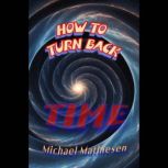 How To Turn Back Time, Michael Mathiesen