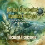 Herbal Strategies Against Viruses, Richard Fieldstone