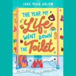The Year My Life Went Down the Toilet..., Jake Maia Arlow