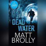 Dead Water, Matt Brolly