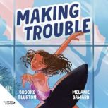 Making Trouble A Good Kind of Troubl..., Brooke Blurton