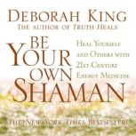 Be Your Own Shaman, Deborah King