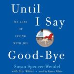 Until I Say GoodBye, Susan SpencerWendel