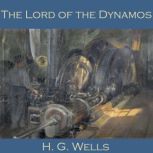 The Lord of the Dynamos, H. G. Wells