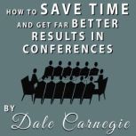 How to Save Time and Get Far Better R..., Dale Carnegie