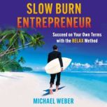 Slow Burn Entrepreneur, Michael Weber