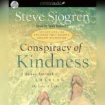 Conspiracy of Kindness A Unique Approach to Sharing the Love of Jesus, Steve Sjogren