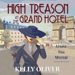 High Treason at the Grand Hotel, Kelly Oliver