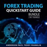 Forex Trading Quickstart Guide Bundle..., Anderson Pace