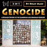 Genocide A Detailed History of the Cambodian and Armenian Genocide, Kelly Mass