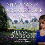 Shadows of Ladenbrooke Manor, Melanie Dobson