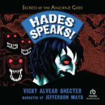 Hades Speaks!, Vicky Alvear Shecter