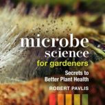 Microbe Science for Gardeners, Robert Pavlis