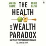 The Health And Wealth Paradox, Ankush Datar