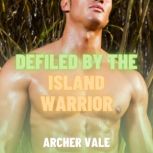 Defiled by the Island Warrior Gay In..., Archer Vale