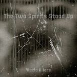 The Two Spirits Stood Up, Kezia Allers