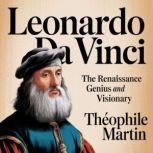 Leonardo da Vinci  The Renaissance G..., Theophile Martin