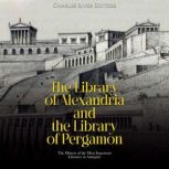 The Library of Alexandria and the Lib..., Charles River Editors