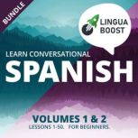 Learn Conversational Spanish Volumes 1 & 2 Bundle Lessons 1-50. For beginners., LinguaBoost