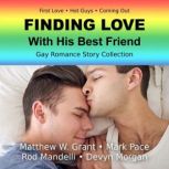 Finding Love With His Best Friend Gay Romance Story Collection, Matthew W. Grant