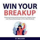 Win Your Breakup, D. Walker