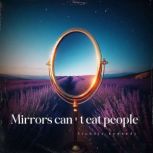 Mirrors cant eat people, Nichole Kennedy