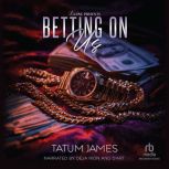 Betting On Us, Tatum James