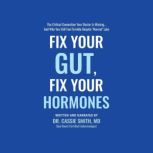 Fix Your Gut, Fix Your Hormones, Dr. Cassie Smith, MD