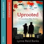 Uprooted  A Canadian War Story, Lynne Reid Banks