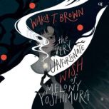 The Very Unfortunate Wish of Melony Y..., Waka T. Brown