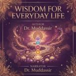 Wisdom for Everyday Life, Dr.Muddassir