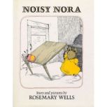 Noisy Nora, Rosemary Wells