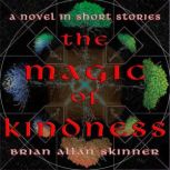 The Magic of Kindness, Brian Allan Skinner