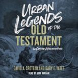 Urban Legends of the Old Testament, David Croteau