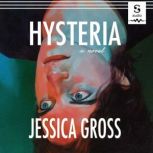 Hysteria, Jessica Gross