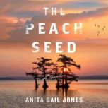 The Peach Seed, Anita Gail Jones