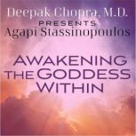 Awakening the Goddess Within, Deepak Chopra, M.D.