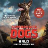 Superpower Dogs: Halo Disaster Response Dog, Denise Summerford