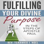 Fulfilling Your Divine Purpose, Rev. Tchankio J. Noel