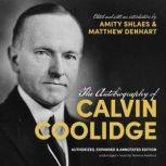 The Autobiography of Calvin Coolidge Authorized, Expanded, and Annotated Edition, Calvin Coolidge