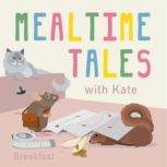 Mealtime Tales with Kate, Kate Novak