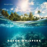 Ocean Whispers, Greg Cetus